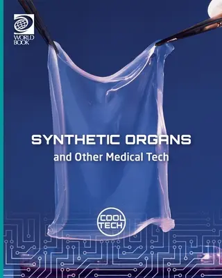 Cool Tech 2 : Organes synthétiques et autres technologies médicales - Cool Tech 2: Synthetic Organs and Other Medical Tech