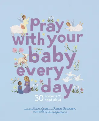 Priez avec votre bébé tous les jours : 30 prières à lire à haute voix - Pray with Your Baby Every Day: 30 Prayers to Read Aloud