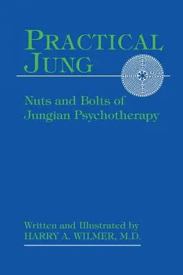 Pratique Jung : La psychothérapie jungienne en quelques mots - Practical Jung: Nuts and Bolts of Jungian Psychotherapy