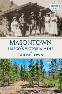 Masontown : La mine Victoria et la ville fantôme de Frisco - Masontown: Frisco's Victoria Mine & Ghost Town