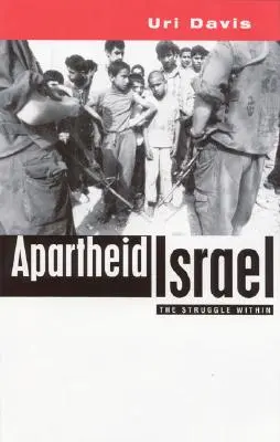 L'apartheid israélien : Possibilités de lutte intérieure - Apartheid Israel: Possibilities for the Struggle Within