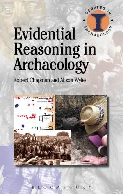 Le raisonnement probatoire en archéologie - Evidential Reasoning in Archaeology