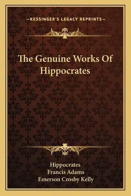 Les œuvres authentiques d'Hippocrate - The Genuine Works Of Hippocrates