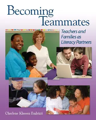 Devenir coéquipiers : Enseignants et familles en tant que partenaires de l'alphabétisation - Becoming Teammates: Teachers and Families as Literacy Partners