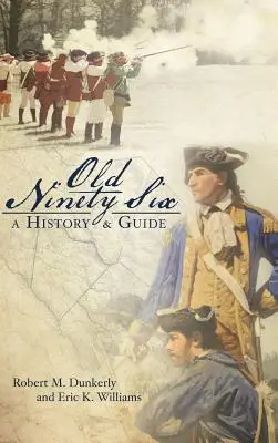 Old Ninety Six : Une histoire et un guide - Old Ninety Six: A History and Guide