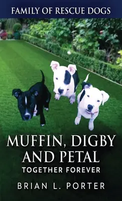 Muffin, Digby et Petal : ensemble pour toujours - Muffin, Digby And Petal: Together Forever