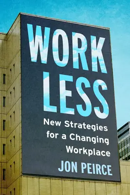 Travailler moins : De nouvelles stratégies pour un lieu de travail en mutation - Work Less: New Strategies for a Changing Workplace