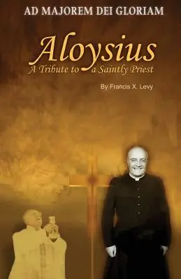 Aloysius : Hommage à un prêtre saint - Aloysius: A Tribute to a Saintly Priest