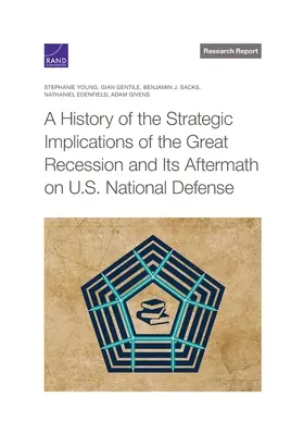 Histoire des implications stratégiques de la Grande Récession et de ses conséquences sur la défense nationale américaine - A History of the Strategic Implications of the Great Recession and Its Aftermath on U.S. National Defense
