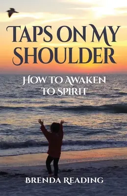 Taps on My Shoulder : Comment s'éveiller à l'esprit - Taps on My Shoulder: How to Awaken to Spirit