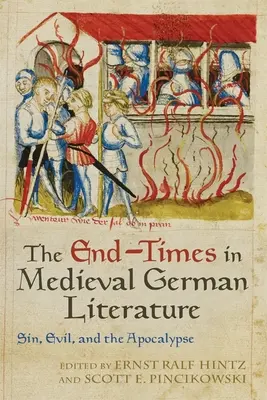 La fin des temps dans la littérature allemande médiévale : Le péché, le mal et l'apocalypse - The End-Times in Medieval German Literature: Sin, Evil, and the Apocalypse