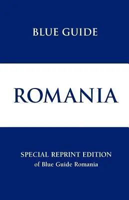 Guide bleu de la Roumanie Réimpression spéciale - Blue Guide Romania Special Reprint