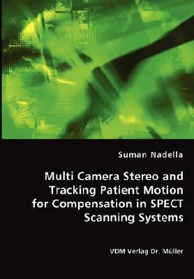 Stéréo multi-caméras et suivi des mouvements du patient pour la compensation dans les systèmes de balayage SPECT - Multi Camera Stereo and Tracking Patient Motion for Compensation in SPECT Scanning Systems