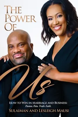 The Power of Us : How to Win in Marriage and Business - Passion. La douleur. La vérité. La foi. - The Power of Us: How to Win in Marriage and Business - Passion. Pain. Truth. Faith.