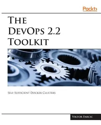 La boîte à outils DevOps 2.2 - The DevOps 2.2 Toolkit