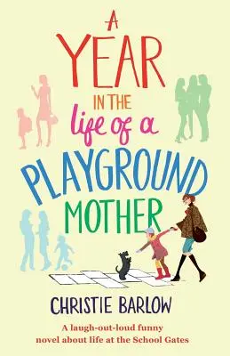 Une année dans la vie d'une mère de terrain de jeu - A Year in the Life of a Playground Mother