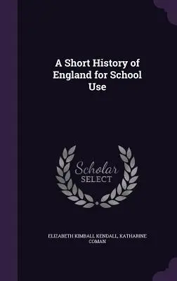 Une brève histoire de l'Angleterre pour l'école - A Short History of England for School Use