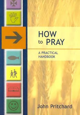 Comment prier - Un manuel pratique - How to Pray - A Practical Handbook