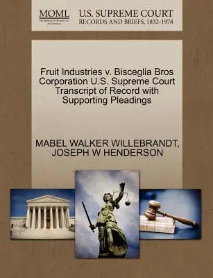 Fruit Industries V. Bisceglia Bros Corporation U.S. Supreme Court Transcript of Record with Supporting Pleadings