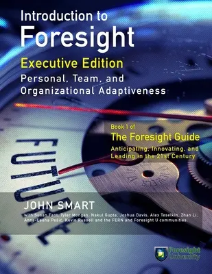 Introduction à la prospective, édition exécutive : Adaptation personnelle, d'équipe et d'organisation - Introduction to Foresight, Executive Edition: Personal, Team, and Organizational Adaptiveness