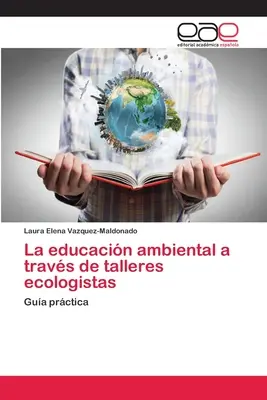 L'éducation à l'environnement par le biais de conférences sur l'écologie - La educacin ambiental a travs de talleres ecologistas