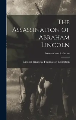 L'assassinat d'Abraham Lincoln ; Assassinat - Rathbone - The Assassination of Abraham Lincoln; Assassination - Rathbone