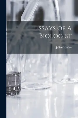 Essais d'un biologiste - Essays of A Biologist