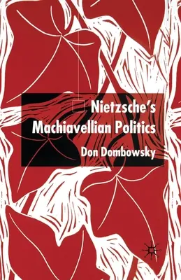 La politique machiavélique de Nietzsche - Nietzsche's Machiavellian Politics