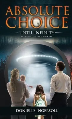 Le choix absolu : Jusqu'à l'infini la trilogie de l'infini livre deux - Absolute Choice: Until Infinity the Infinity Trilogy Book Two