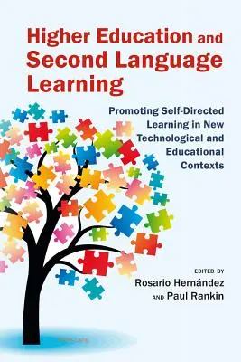 L'enseignement supérieur et l'apprentissage des langues secondes : Promouvoir l'apprentissage autonome dans les nouveaux contextes technologiques et éducatifs - Higher Education and Second Language Learning: Promoting Self-Directed Learning in New Technological and Educational Contexts