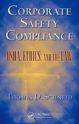 Conformité des entreprises en matière de sécurité : OSHA, éthique et droit - Corporate Safety Compliance: OSHA, Ethics, and the Law