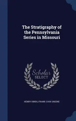 La stratigraphie de la série de Pennsylvanie au Missouri - The Stratigraphy of the Pennsylvania Series in Missouri