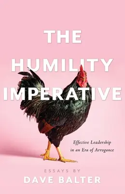 L'impératif d'humilité : Un leadership efficace à l'ère de l'arrogance - The Humility Imperative: Effective Leadership in an Era of Arrogance