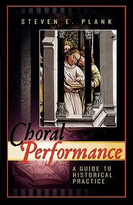 Exécution chorale : Un guide pour la pratique historique - Choral Performance: A Guide to Historical Practice