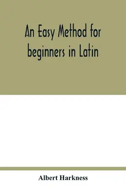 Une méthode facile pour les débutants en latin - An easy method for beginners in Latin