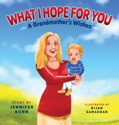 Ce que j'espère pour toi : Les souhaits d'une grand-mère - What I Hope for You: A Grandmother's Wishes