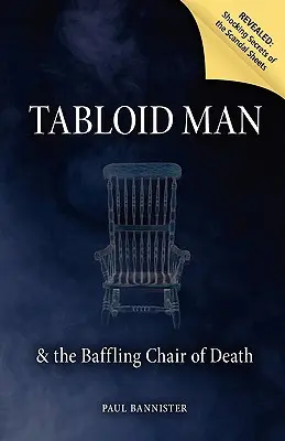 L'homme des tabloïds et l'étonnante chaire de la mort - Tabloid Man & the Baffling Chair of Death