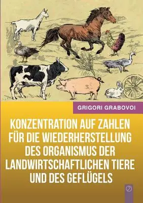 Konzentration auf Zahlen fr die Wiederherstellung des Organismus der landwirtschaftlichen Tiere und des Geflgels (Concentration sur les chiffres pour l'amélioration des organismes des terres agricoles et des animaux) - Konzentration auf Zahlen fr die Wiederherstellung des Organismus der landwirtschaftlichen Tiere und des Geflgels