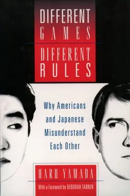 Jeux différents, règles différentes : Pourquoi les Américains et les Japonais se comprennent mal - Different Games, Different Rules: Why Americans and Japanese Misunderstand Each Other