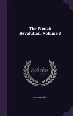 La Révolution française, Volume 3 - The French Revolution, Volume 3