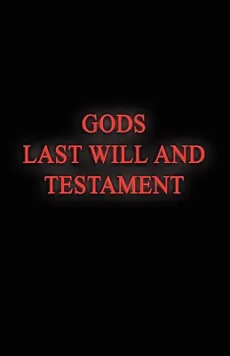 Les dernières volontés et le testament de Dieu - Gods Last Will and Testament