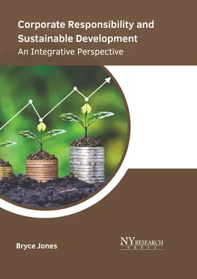 Responsabilité des entreprises et développement durable : Une perspective intégrative - Corporate Responsibility and Sustainable Development: An Integrative Perspective