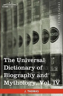 Dictionnaire universel de biographie et de mythologie, tome IV (en quatre volumes) : Pro - Zyp - The Universal Dictionary of Biography and Mythology, Vol. IV (in Four Volumes): Pro - Zyp