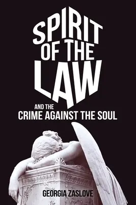 L'esprit des lois : Et le crime contre l'âme - Spirit of the Law: And the Crime Against the Soul