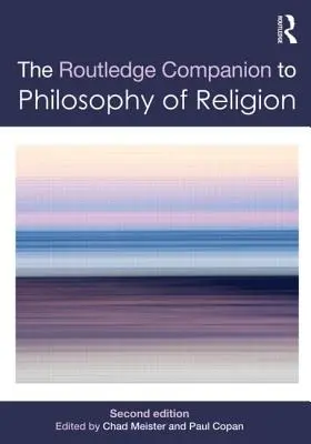 Routledge Companion to Philosophy of Religion (en anglais) - Routledge Companion to Philosophy of Religion