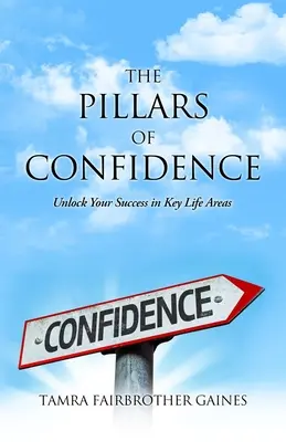 Les piliers de la confiance : Débloquer votre succès dans les domaines clés de la vie - The Pillars of Confidence: Unlock Your Success in Key Life Areas