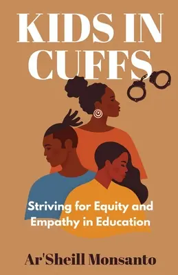 Des enfants avec des menottes : Lutter pour l'équité et l'empathie dans l'éducation - Kids in Cuffs: Striving For Equity and Empathy in Education