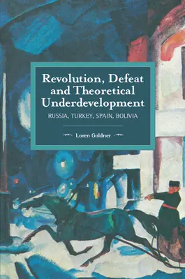 Révolution, défaite et sous-développement théorique : Russie, Turquie, Espagne, Bolivie - Revolution, Defeat and Theoretical Underdevelopment: Russia, Turkey, Spain, Bolivia