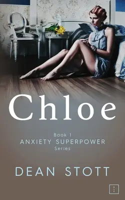 Chloé : Anxiety Superpower Series : Livre 1 - Chloe: Anxiety Superpower Series: Book 1