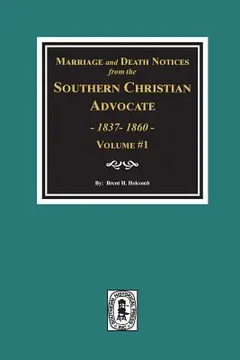 Avis de mariage et de décès du Southern Christian Advocate, 1837-1860. (Vol. #1) - Marriage and Death Notices from the Southern Christian Advocate, 1837-1860. (Vol. #1)